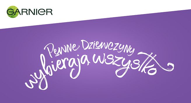 Antyperspiranty Garniera promowane hasłem  „Pewne dziewczyny wybierają wszystko&#34;