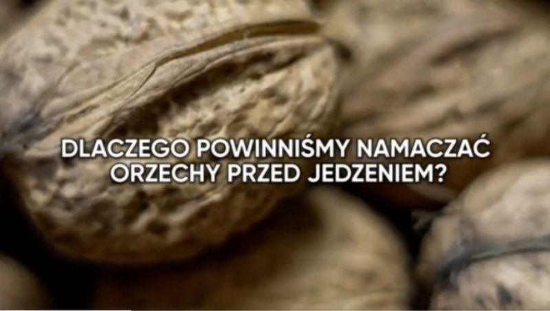 Dlaczego powinniśmy namaczać orzechy przed jedzeniem? (WIDEO)