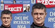 Hołowczyc w "Do Rzeczy": "Chcę być RYCERZEM PANA BOGA"