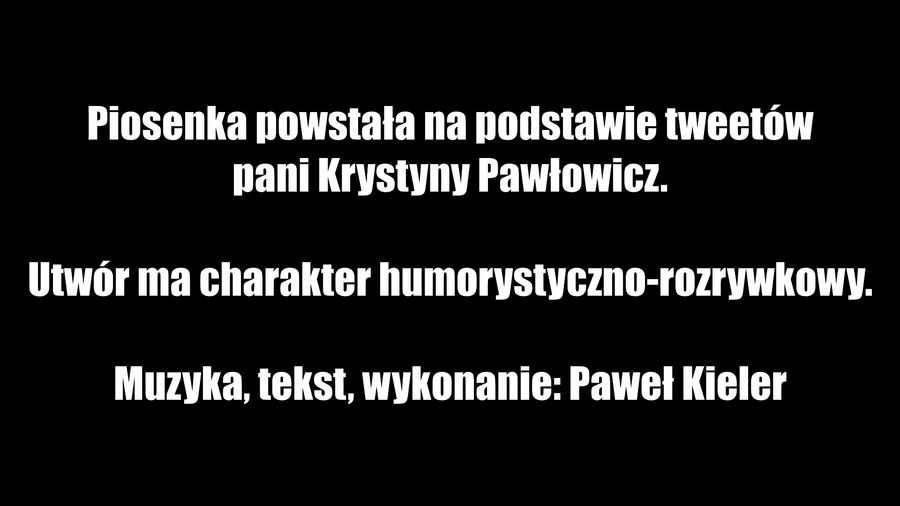 Piotr Kieler - piosenka z tweetów Krystyny Pawłowicz