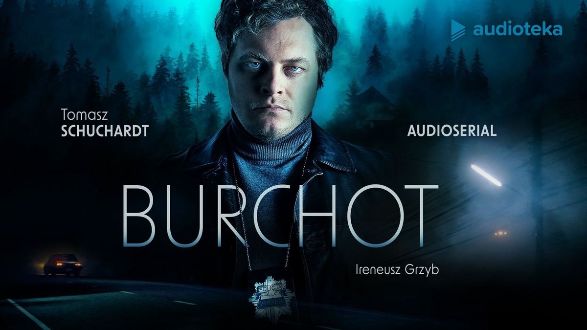 Główną rolę w audioserialu "Burchot" gra Tomasz Schuchardt