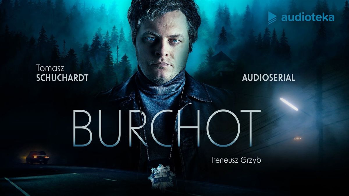 Główną rolę w audioserialu "Burchot" gra Tomasz Schuchardt