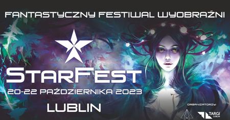 Fantastyczny Festiwal Wyobraźni StarFest — Największe Święto Fantastyki i Popkultury na Lubelszczyźnie