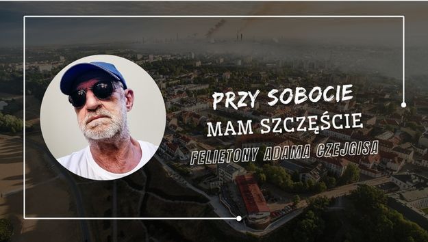 Felietony Adama Czejgisa - Przy sobocie -  Mam Szczęście