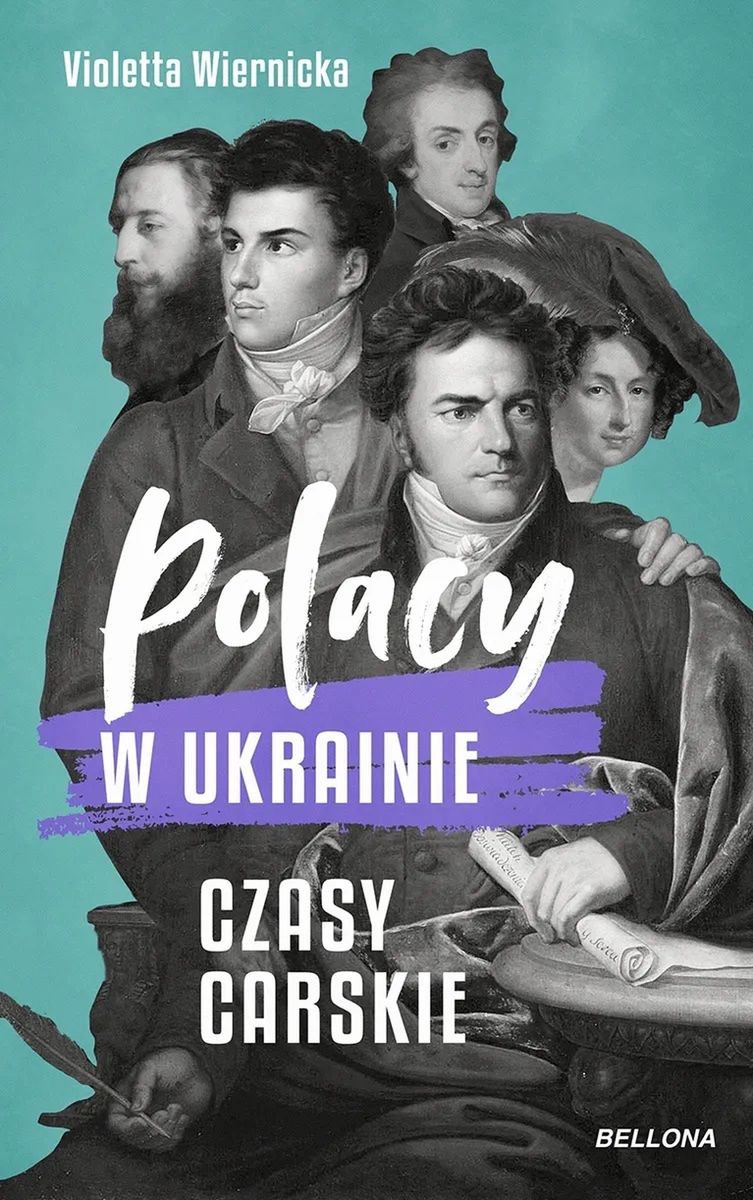 V. Wiernicka, "Polacy w Ukrainie. Czasy carskie" (Bellona 2024)