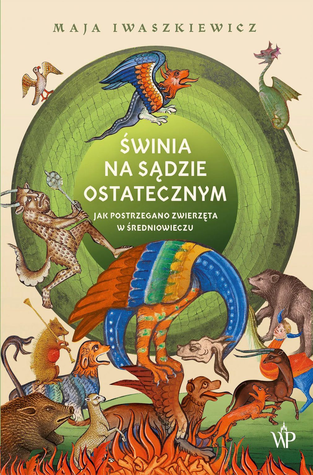 Zwierzęca historia średniowiecza w książce Mai Iwaszkiewicz pt. "Świnia na sądzie ostatecznym" (Wydawnictwo Poznańskie 2021).