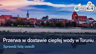W środę część Torunia bez ciepłej wody. Gdzie wystąpi przerwa?