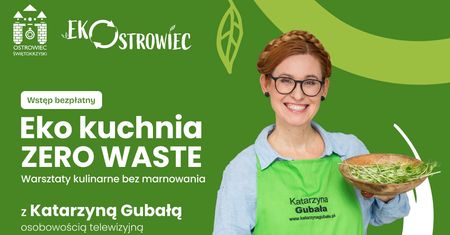 Ostrowiec Świętokrzyski: wracają warsztaty "Eko kuchnia zero waste" z Katarzyną Gubałą