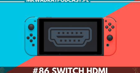 MKwadrat #86 – Switch HDMI
