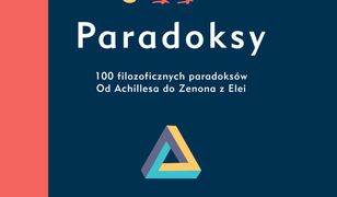 Paradoksy. 100 filozoficznych paradoksów