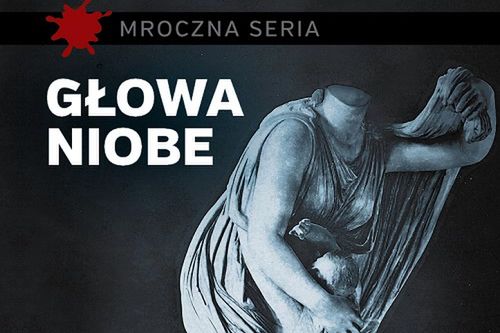 "Głowa Niobe" - archeologia z wątkiem kryminalnym