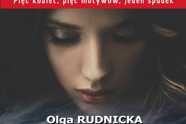 „Nic tak nie ożywia powieści jak trup” - Olga Rudnicka o swojej najnowszej powieści „Natalii 5”