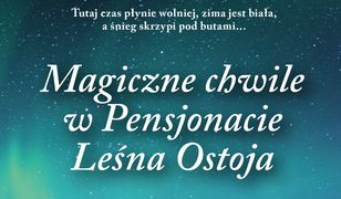 Magiczne chwile w Pensjonacie Leśna Ostoja