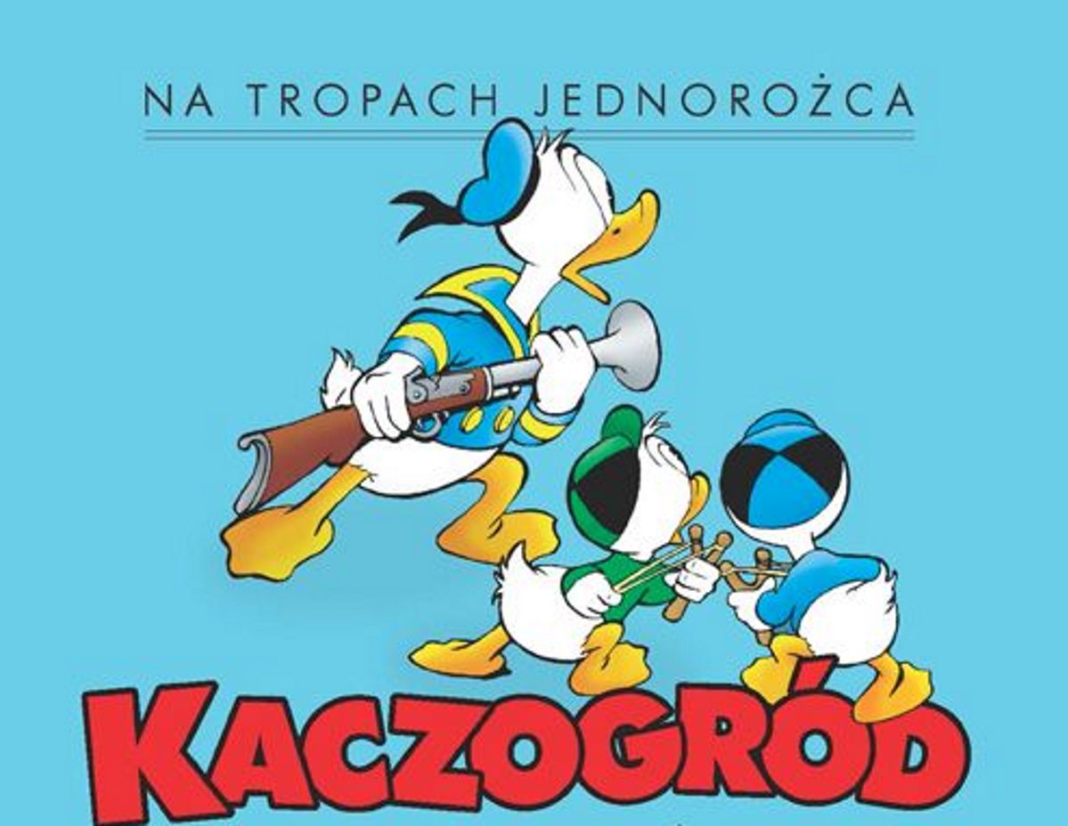 "Kaczogród. Na tropach jednorożca": Nie straszne im piaski pustyni i górskie szczyty [RECENZJA]