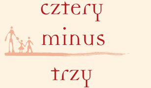 Cztery minus trzy. Jak powracałam do życia po utracie najbliższych