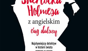 Przygody Sherlocka Holmesa z angielskim. Ciąg dalszy