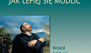 Jak lepiej się modlić. Wokół Addycji do Ćwiczeń duchowych św. Ignacego Loyoli