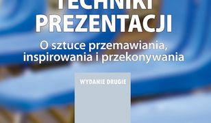 Techniki prezentacji. O sztuce przemawiania, inspirowania i przekonywania