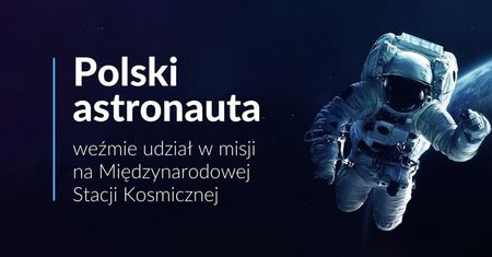 Drugi Polak w historii poleci w kosmos