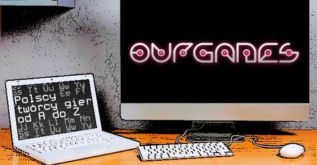 Polscy twórcy gier od A do Z: OurGames