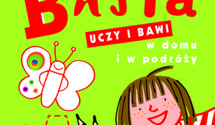 Basia uczy i bawi w domu i w podróży