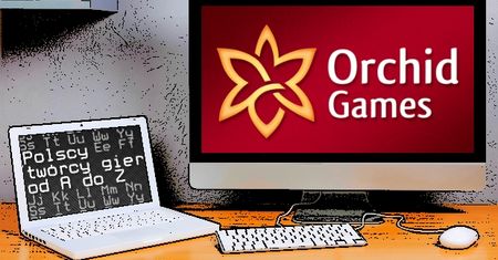 Polscy twórcy gier od A do Z: Orchid Games