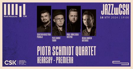 JAZZ w CSK. Sezon rozpoczyna Piotr Schmidt Quartet – Hearsay — premiera