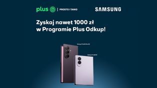 Nowe Samsungi taniej w Plusie. Rabat do 1000 zł albo Galaxy Watch8 Classic