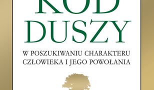 Kod Duszy. W poszukiwaniu charakteru człowieka i jego powołania