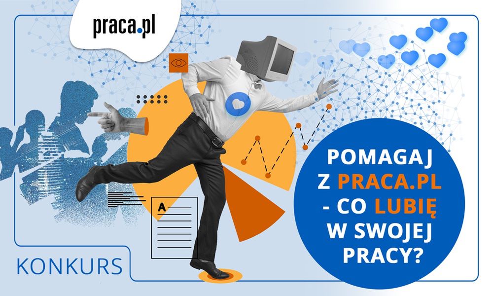 „Pomagaj z Praca.pl – Co lubię w swojej pracy?”