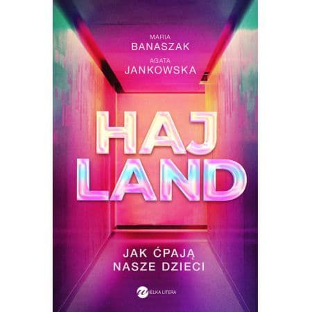 Okładka książki "Hajland. Jak ćpają nasze dzieci"