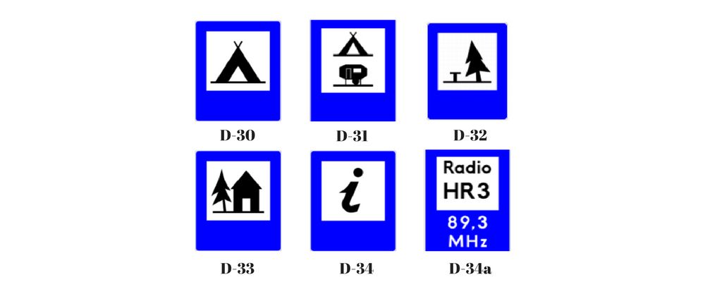 Obozowisko (camping) (D-30); Obozowisko (camping) wyposażone w podłączenia elektryczne dla przyczep kempingowych (D-31); Pole biwakowe (D-32); Schronisko młodzieżowe (D-33); Punkt informacji turystycznej (D-34); Informacja radiowa o ruchu drogowym (D-34A)