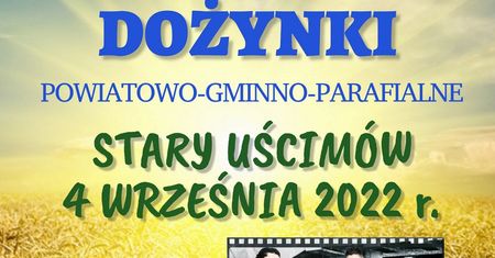 Dożynki Powiatowe Stary Uścimów 2022. Wystąpią: Video, Discoboys, Skolim, Menelaos