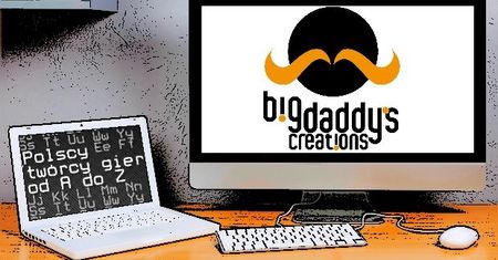 Polscy twórcy gier od A do Z: Big Daddy's Creations