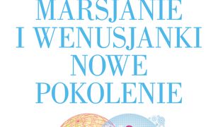 Marsjanie i Wenusjanki – nowe pokolenie