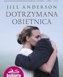 Przeczytaj fragment książki ''Dotrzymana obietnica'' Jill Anderson