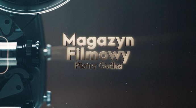 Magazyn filmowy Piotra Goćka