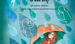 PRZETRWAĆ BURZĘ. Jak pomóc dziecku, gdy jego rodzina przechodzi kryzys?