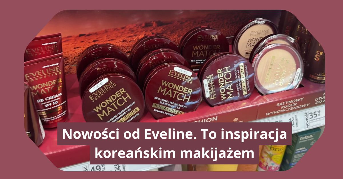 Na półkach nowości od Eveline. To inspiracja koreańskim makijażem