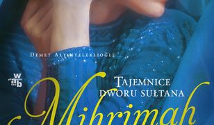 Mihrimah. Córka odaliski. Tom 4. Tajemnice dworu sułtana.