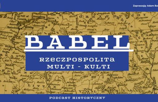 Podcasty historyczne „Babel - Rzeczpospolita Multi-Kulti" i „Nowa Europa Wschodnia” w Tok FM