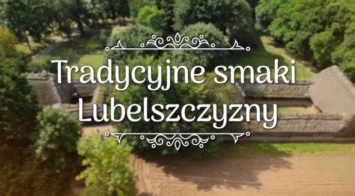 Tradycyjne smaki Lubelszczyzny