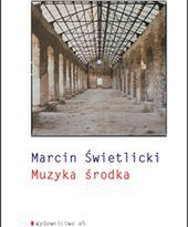 Muzyka środka Marcina Świetlickiego