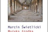 Muzyka środka Marcina Świetlickiego