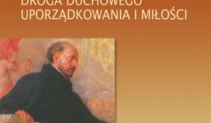 Droga duchowego uporządkowania i miłości. Podstawowe pojęcia w duchowości ignacjańskiej