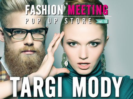 Targi mody autorskiej i designu Fashion Meeting POP UP STORE. Gotowi na stylowy początek sezonu?