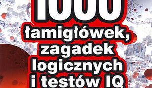 1000 łamigłówek zagadek logicznych i testów iq