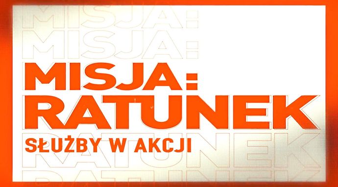 Misja: Ratunek. Służby w akcji