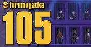 Forumogadka #105 Ta nagrywana w sezonie ogórkowym