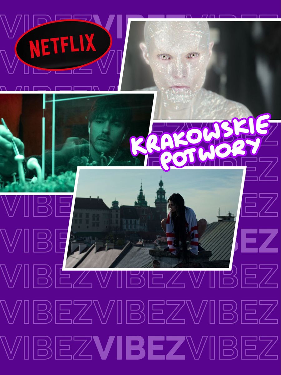 Krakowskie Potwory To Nowy Polski Serial Netflixa Co Wiemy O Produkcji Vibez 1499